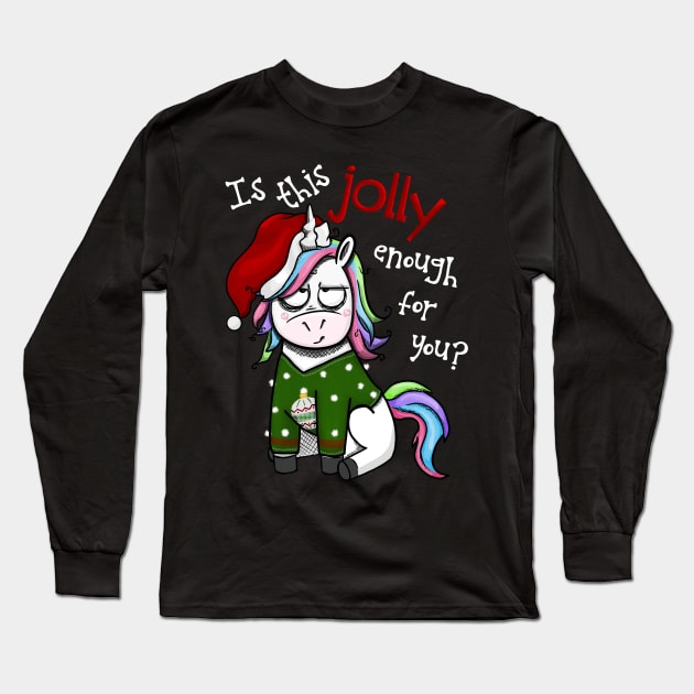 Christmas Unicorn - Is This Jolly Enough For You? Long Sleeve T-Shirt by Fun4theBrain